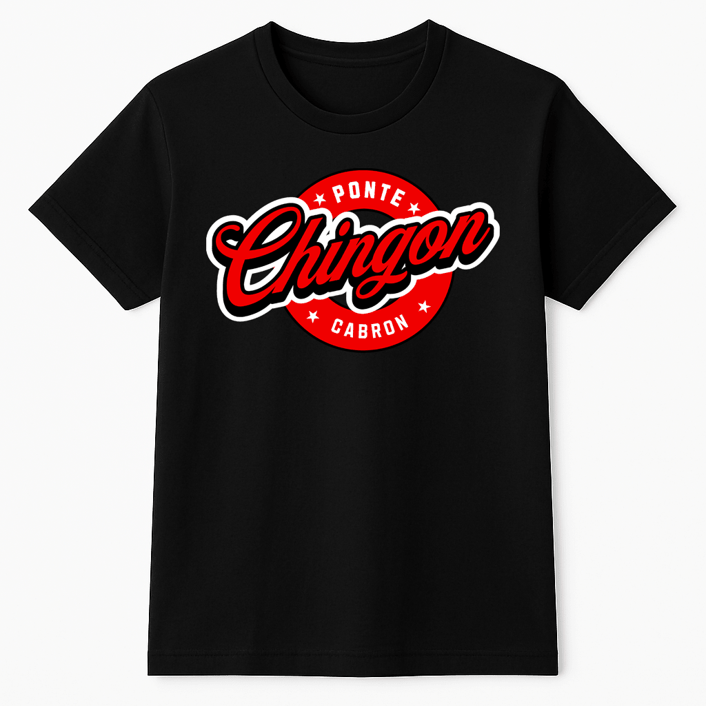 Ponte Chingón Cabrón – Playera Streetwear Edition by KE CHINGÓN APPAREL - KE CHINGON