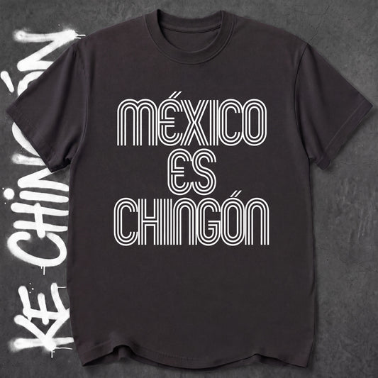 Mexico Es Chingon - KE CHINGON