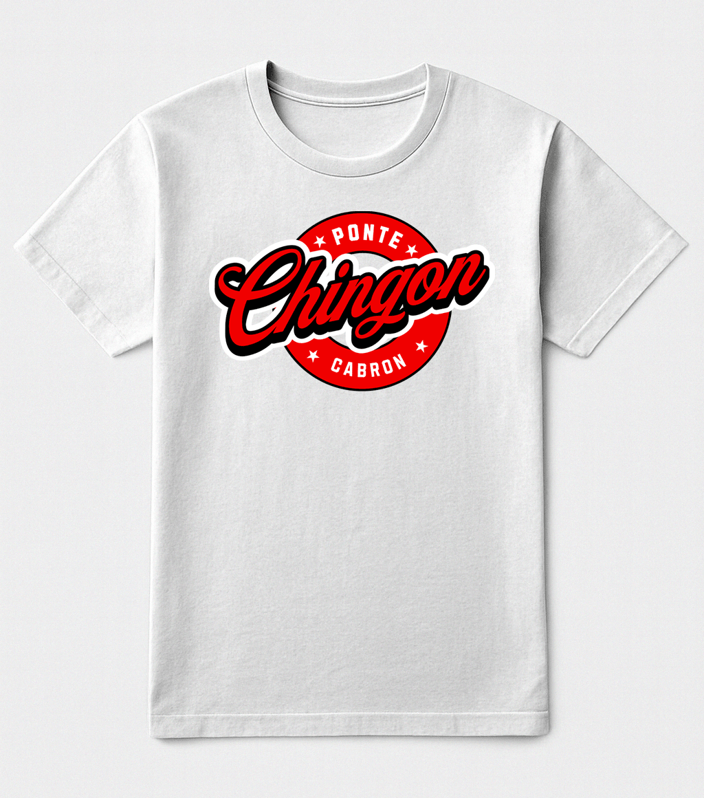Ponte Chingón Cabrón – Playera Streetwear Edition by KE CHINGÓN APPAREL - KE CHINGON