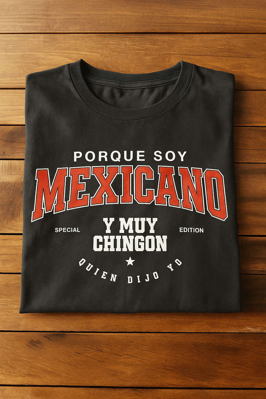 Porque Soy Mexicano Y Muy Chingón – Playera Streetwear Edition by KE CHINGÓN APPAREL - KE CHINGON